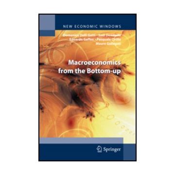 Macroeconomics From The Bottom-up - Delli Gatti Domenico; Desiderio Saul; Gaffeo Edoardo; Cirillo P. ; Gallega - Springer Verlag Italia - 9788847019706
