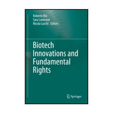 Biotech Innovations And Fundamental Rights - Bin R. ; Lorenzon S. ; Lucchi N.  - Springer Verlag Italia - 9788847020313