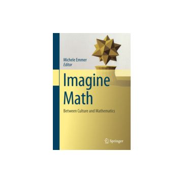 Imagine Math. Between Culture And Mathematics - Emmer M.  - Springer Verlag Italia - 9788847024267
