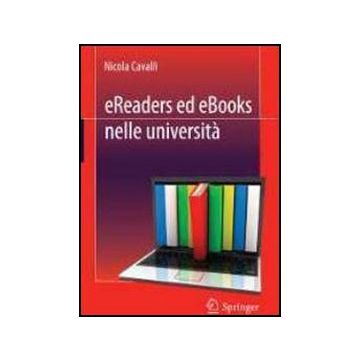 Ereaders Ed Ebooks Nelle Universita' Contenuti Digitali - Cavalli Nicola - Springer Verlag Italia - 9788847025271