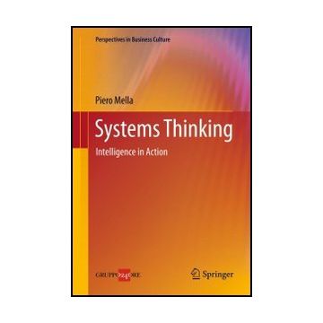 Systems Thinking. Intelligence In Action - Mella Piero - Springer Verlag Italia - 9788847025646