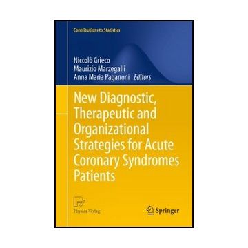New Diagnostic, Therapeutic And Organizational Strategies For A Cute Coronary  Syndromes Patients - Grieco Niccolo'; Marzegalli Maurizio; Paganoni Anna M. - Springer Verlag Italia - 9788847053786