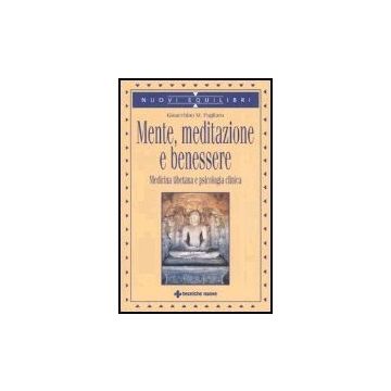 Mente, Meditazione E Benessere. Medicina Tibetana E Psicologia Clinica