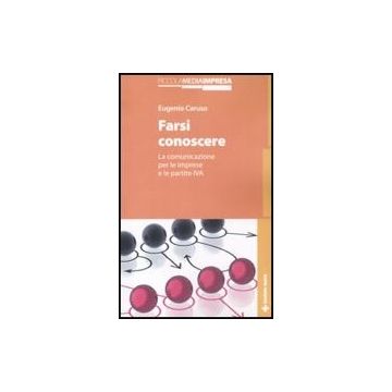 Farsi Conoscere. La Comunicazione Per Le Imprese E Le Partite Iva