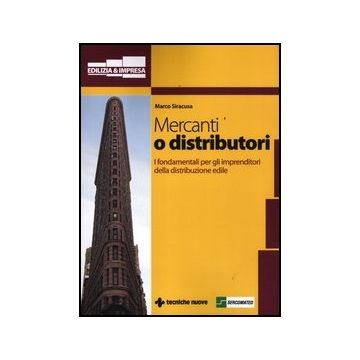 Mercanti O Distributori. I Fondamentali Per Gli Imprenditori Della Distribuzione Edile