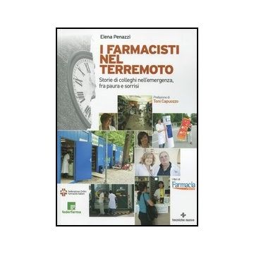 I Farmacisti Nel Terremoto. Storie Di Colleghi Nell'emergenza, Fra Paura E Sorrisi