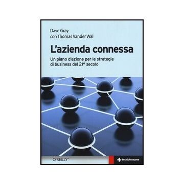 L' Azienda Connessa. Un Piano D'azione Per Le Strategie Di Business Del 21º Secolo 