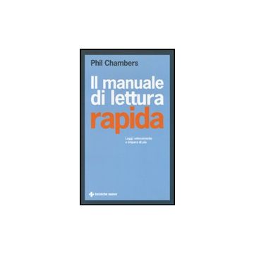 Il Manuale Di Lettura Rapida. Leggi Piu' Velocemente E Impara Di Piu'  - Chambers Phil - Tecniche Nuove - 9788848129732