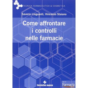 Come affrontare i controlli nelle farmacie  Linguanti Saverio; Staiano Vincenzo  Tecniche Nuove  9788848131001