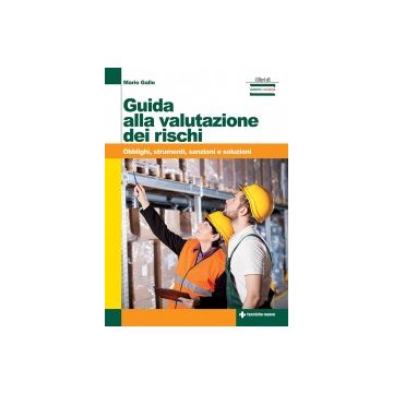 Guida alla valutazione dei rischi - Obblighi, strumenti, sanzioni e soluzioni   [Gallo - Tecniche Nuove]