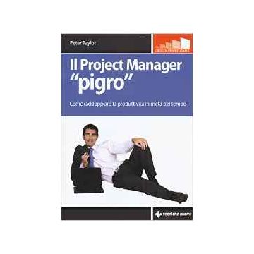 Il Project Manager "pigro" - Come raddoppiare la produttività in metà del tempo