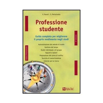 Professione Studente. Guida Completa Per Migliorare Il Proprio Rendimento Negli  Studi