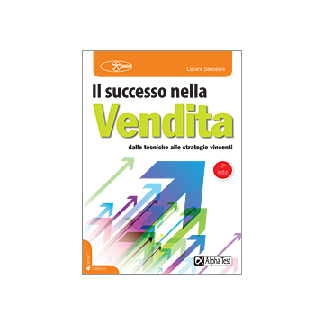 Il Successo Nella Vendita. Dalle Tecniche Alle Strategie Vincenti 