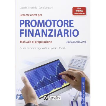 L'esame a test per promotore finanziario. Manuale di preparazione  Tortoriello Daniele; Tabacchi Carlo  Alpha Test  9788848317344