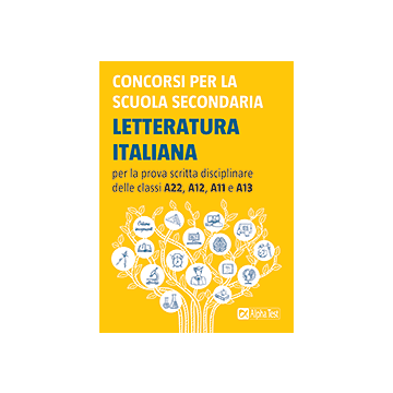 Concorsi per la scuola secondaria. Letteratura italiana per la prova scritta disciplinare delle classi A22, A12, A11 e A13 - Alpha test