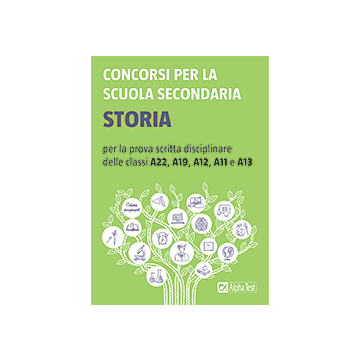 Concorsi per la scuola secondaria. Storia per la prova scritta disciplinare delle classi A22, A19, A12, A11 e A13
