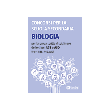 Concorsi per la scuola secondaria. Biologia per la prova scritta disciplinare delle classi A28 e A50 (e per A48, A49, A15)