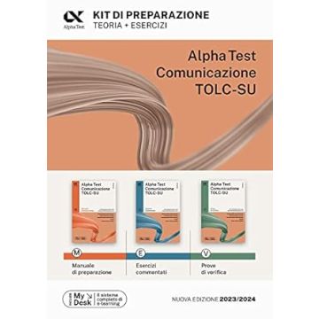 Alpha Test Comunicazione. Kit di preparazione. Per l'ammissione a tutti i corsi dell'area di Comunicazione tra cui Scienze della Comunicazione, Comunicazione e Società, Comunicazione Interculturale, DAMS, Teatro Cinema Media. Ediz. MyDesk.