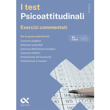 I test psicoattitudinali. Esercizi commentati per tutti i concorsi. Ediz. MyDesk. Con Contenuto on line 7/ed. - Alpha Test