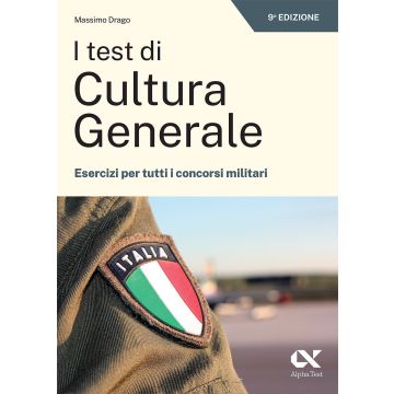 I test di cultura generale. Esercizi per tutti i concorsi militari 9/ed. Alpha test 2023