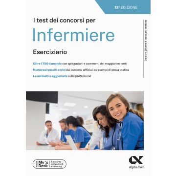 I test dei concorsi per infermiere. Eserciziario. Ediz. MyDesk 12/ed. - Alpha Test 2024