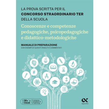 Concorso TER 2023. Conoscenze e competenze pedagogiche, psicopedagogiche e didattico-metodologiche. Manuale di preparazione con esempi di quesiti, svolti e commentati - Alpha test