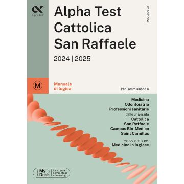 Alpha Test. Cattolica San Raffaele. Manuale di logica. Con MyDesk - Per l'ammissione alla facoltà 2024/2025