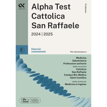 Alpha Test Cattolica San Raffaele. Esercizi commentati. Ediz. MyDesk. - Per l'ammissione alla facoltà 2024/2025