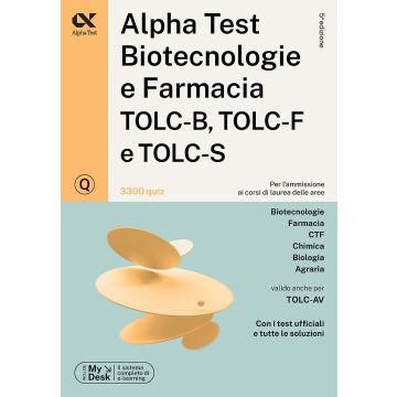 Alpha Test. Biotecnologie e farmacia TOLC-B, TOLC-F e TOLC-S. 3300 quiz. Ediz. MyDesk. Con software di simulazione 2024/2025
