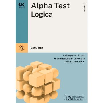 Alpha Test. Logica. 3200 quiz. Valido per tutti i test di ammissione all'università inclusi i test TOLC. Ediz. MyDesk. Con Contenuto on line - 2023