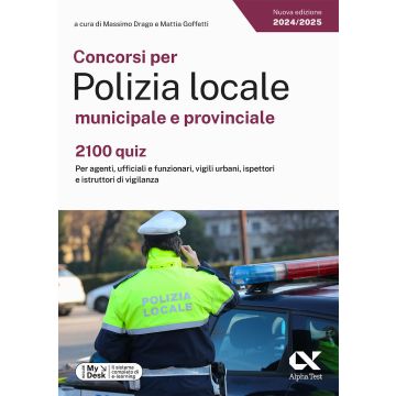 Concorsi per Polizia locale municipale e provinciale. 2100 quiz. Per agenti, ufficiali e funzionari, vigili urbani, ispettori e istruttori di vigilanza. Ediz. MyDesk. Con on line [Alpha test]
