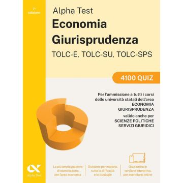 Alpha Test. Economia. TOLC-E, TOLC-SU, TOLC-SPS. 4100 Quiz per l'ammissione alla facoltà 2025/2026. Con Contenuto  online