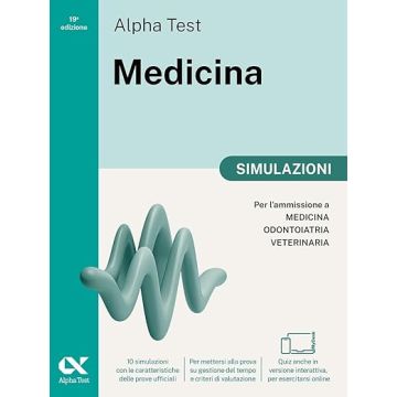 Alpha Test Medicina. Simulazioni. Per l'ammissione ai corsi di laurea in Medicina, Odontoiatria e Veterinaria delle università statali. Nuova edizione con i quesiti della banca dati ufficiale 2024. Ediz. MyDesk.