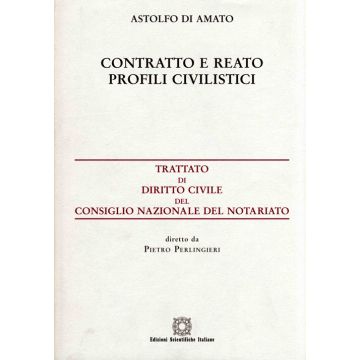 Contratto e reato. Profili civilistici (Di Amato Astolfo - ESI Edizioni Scientifiche Italiane)