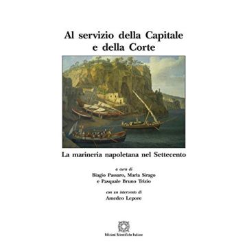 Al servizio della capitale e della corte. La marineria napoletana nel Settecento