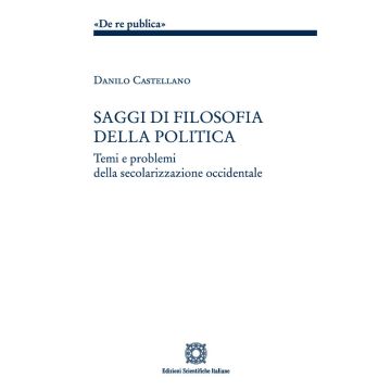 Saggi di filosofia della politica. Temi e problemi della secolarizzazione occidentale