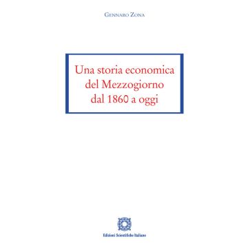 Una storia economica del Mezzogiorno dal 1860 a oggi