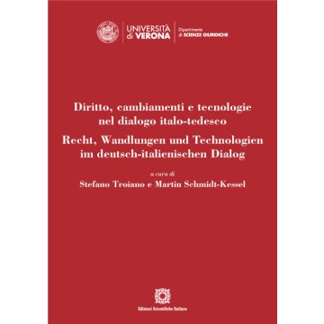 Diritto, cambiamenti e tecnologie nel dialogo italo-tedesco. Recht, Wandlungen und Technologien im deutsch-italienischen Dialog. Ediz. italiana e tedesca