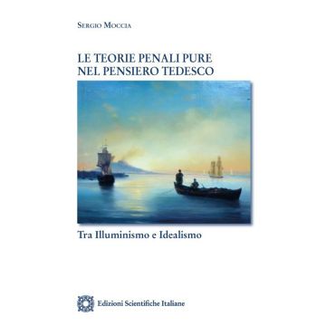 Le teorie penali pure nel pensiero tedesco. Tra Illuminismo e idealismo