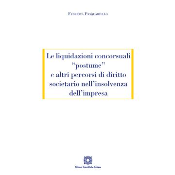 Le liquidazioni concorsuali «postume» e altri percorsi di diritto societario nell'insolvenza dell'impresa