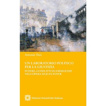 Un laboratorio politico per la giustizia. Potere, conflitti ed emergenze nell'opera di Jean Foyer