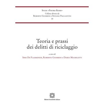 Teoria e prassi dei delitti di riciclaggio