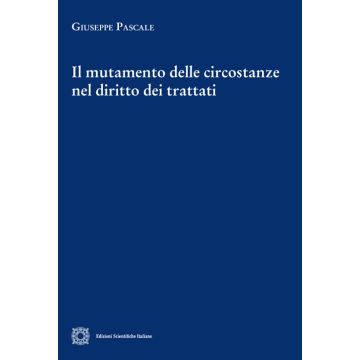 Il mutamento delle circostanze nel diritto dei trattati