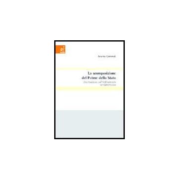 La Scomposizione Del Potere Dello Stato. Osservazioni Sull'ordinamento  Nordamericano  - Carminati Arianna - Aracne - 9788854801073