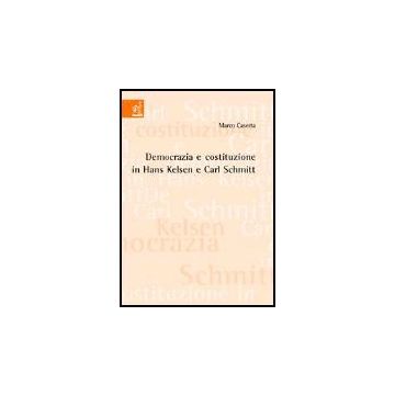 Democrazia E Costituzione In Hans Kelsen E Carl Schmitt - Caserta Marco - Aracne - 9788854801844