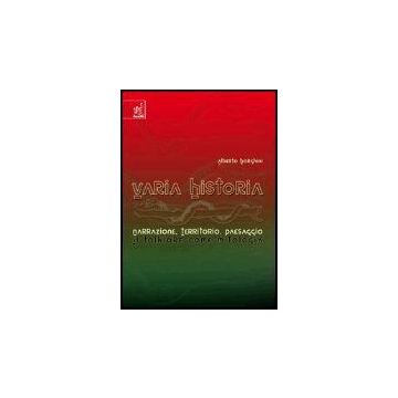 Varia Historia. Narrazione, Territorio, Paesaggio: Il Folklore Come Mitologia - Borghini Alberto - Aracne - 9788854801943