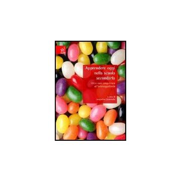 Apprendere Oggi Nella Scuola Secondaria. Verso Una Competenza  All'intersoggettivita' - Sciannella Jacqueline - Aracne - 9788854802018