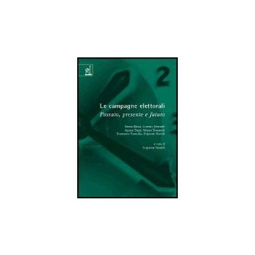 Le Campagne Elettorali. Passato, Presente E Futuro  - Novelli Scipione - Aracne - 9788854802360