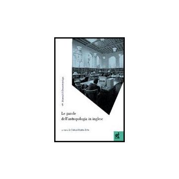 Le Parole Dell'antropologia In Inglese  - Rita Carla M. - Aracne - 9788854802667