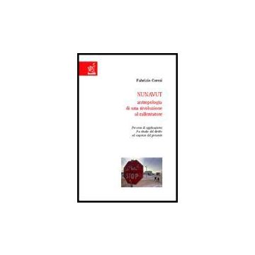 Nunavut: Antropologia Di Una Rivoluzione Al Rallentatore. Percorsi Di  Applicazione Fra Studio Del Diritto Ed Esigenze Del Presente - Coresi Fabrizio - Aracne - 9788854802780